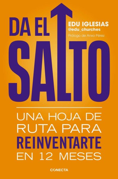 Da El Salto: Una Hoja De Ruta Para Reinventarte En 12 Meses