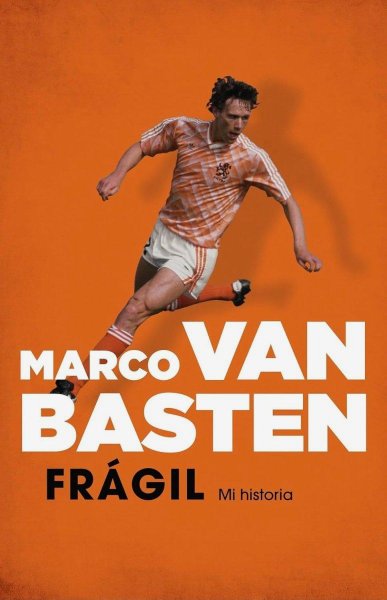 Fragil Mi Historia Marco Van Basten