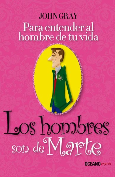 Para Entender Al Hombre De Tu Vida - Los Hombres Son De Marte