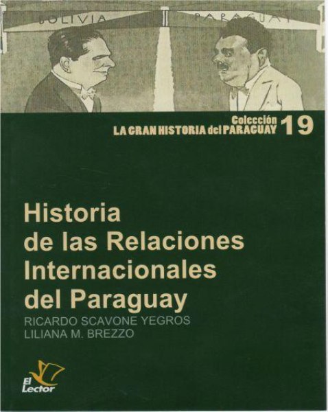 Col. La Gran Historia Del Paraguay 19 Historia De Las Relaciones Internacionales Del Paraguay