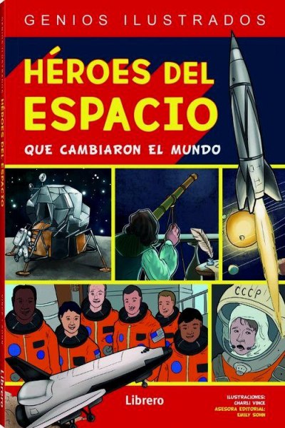 Genios Ilustrados Heroes Del Espacio Que Cambiaron El Mundo