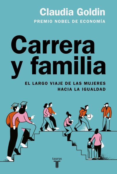 Carrera y Familia El Largo Viaje De Las Mujeres Hacia La Igualdad