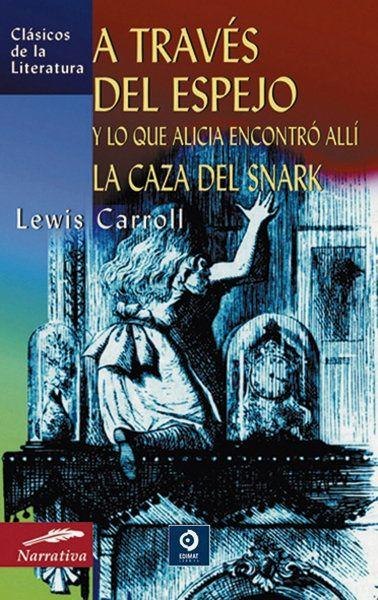 A Traves Del Espejo y Lo Que Alicia Encontro Alli - La Casa Del Snark - Edimat