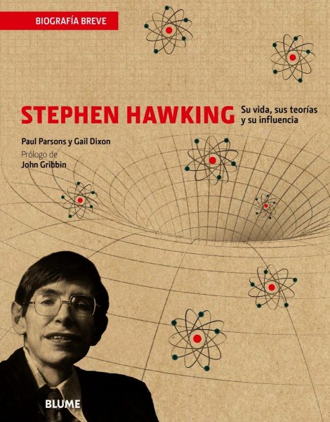 Stephen Hawking Su Vida Sus Teorias y Su Influenca