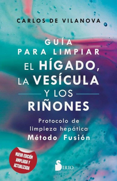 Guía Para Limpiar El Hígado, La Vesícula y Los Riñones