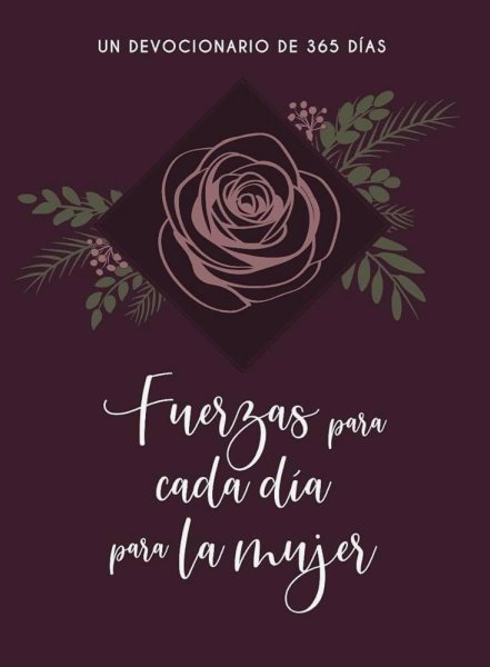 Fuerzas Para Cada Día Para La Mujer: Un Devocionario De 365 Días