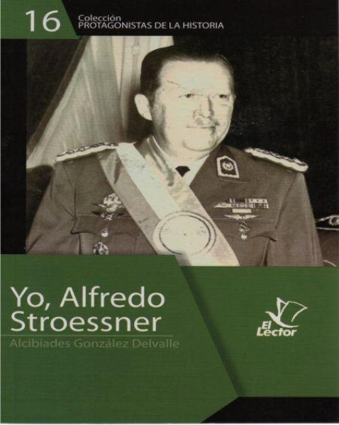 Col. Protagonistas De La Historia 16 Yo, Alfredo Stroessner