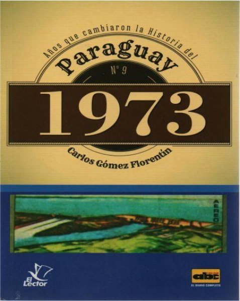 Col. Años Que Cambiaron La Historia Del Paraguay 9 1973