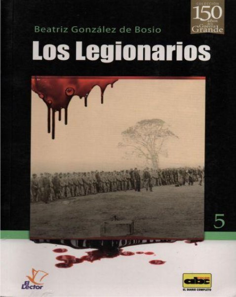 Col. 150 Años De La Guerra Grande 5 Los Legionarios