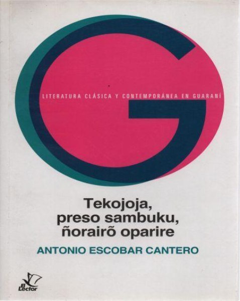 Col. Lit. Clasica y Contemporanea En Guarani Tekojoja Preso Sambuku Ñorairô Oparire
