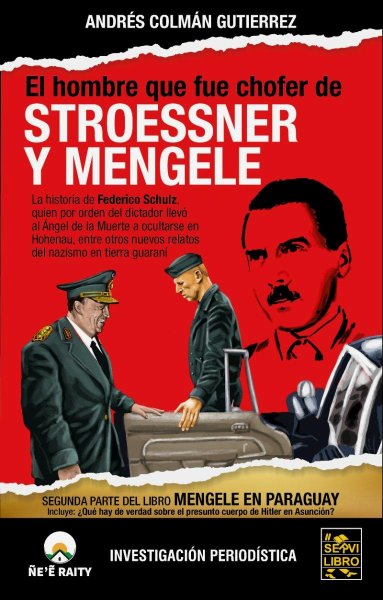 El Hombre Que Fue Chofer De Stroessner y Mengele