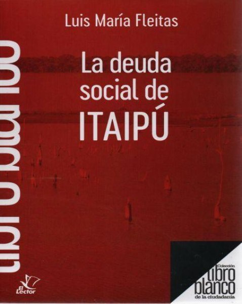 Col. Libro Blanco - La Deuda Social De Itaipu