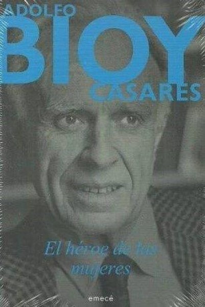 Bioy Casares - El Heroe De Las Mujeres