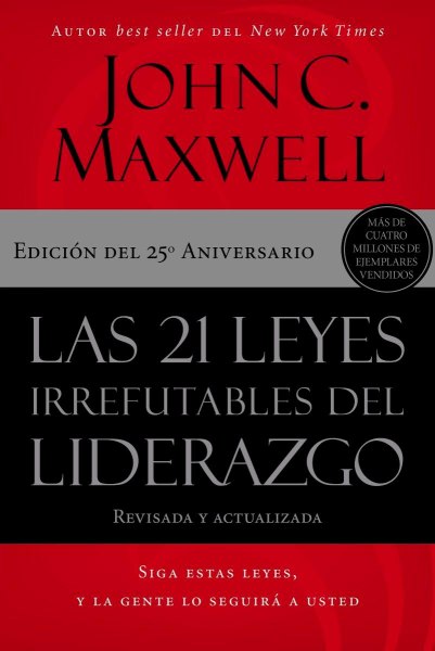 Las 21 Leyes Irrefutables Del Liderazgo Edicion 25 Aniversario