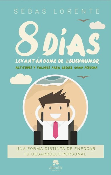 8 Dias Levantandome De Buen Humor