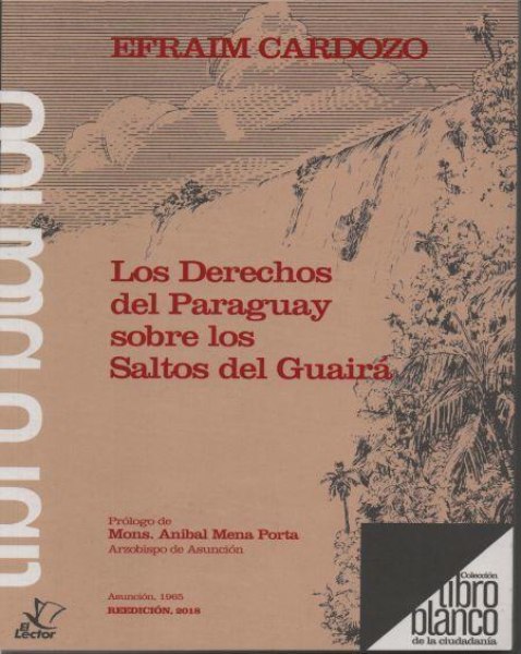 Col. Libro Blanco - Los Derechos Del Paraguay Sobre Los Saltos Del Guaira