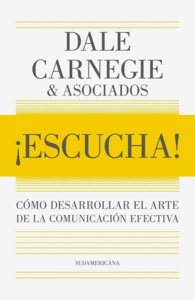 ¡escucha! Cómo Desarrollar El Arte De La Comunicación Efectiva