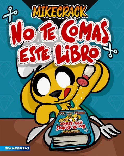 Mikecrack No Te Comas Este Libro