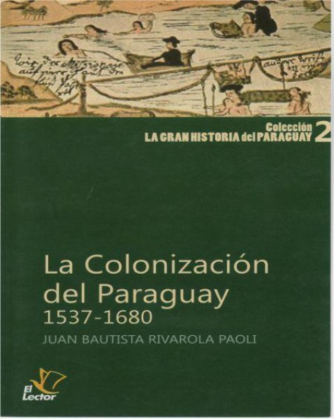 Col. La Gran Historia Del Paraguay 2 La Colonización Del Paraguay