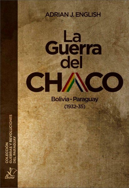 La Guerra Del Chaco - Bolivia Paraguay
