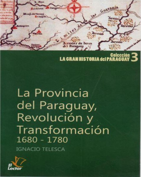 Col. La Gran Historia Del Paraguay 3 La Provincia Del Paraguay