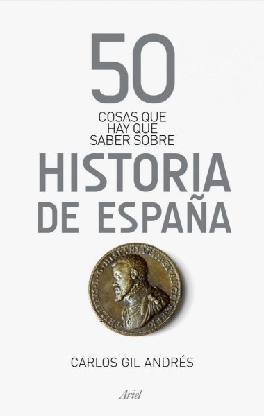 50 Cosas Que Hay Que Saber Sobre Historia De España