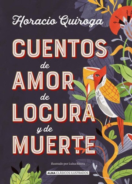 Cuentos De Amor De Locura y De Muerte