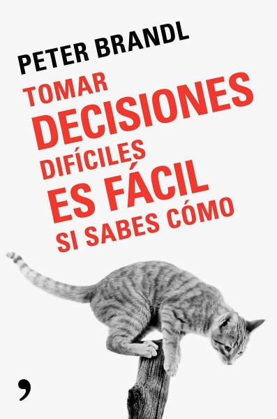 Tomar Decisiones Dificiles Es Facil Si Sabes Como