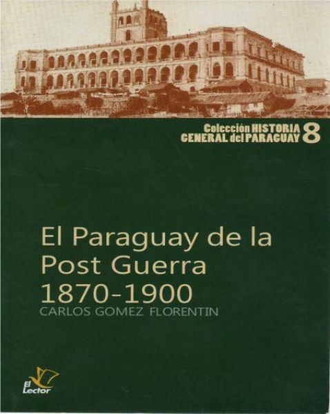 Col. La Gran Historia Del Paraguay 8 El Paraguay De La Postguerra 1870-1900