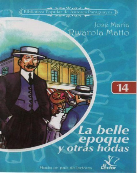 Col. Biblioteca De Autores Paraguayos 14 La Belle Epoque y Otras Hodas