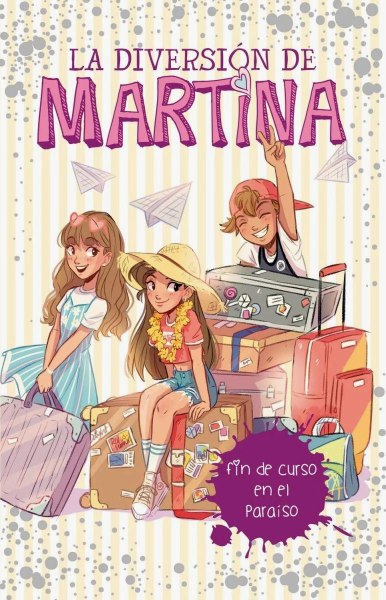 La Diversion De Martina 4 Fin De Curso En El Paraiso
