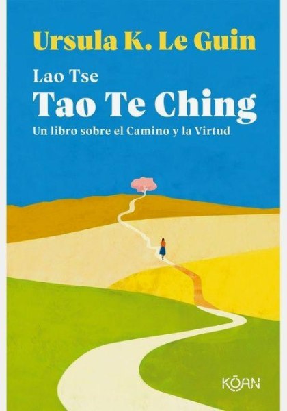 Tao Te Ching Un Libro Sobre El Camino y La Virtud