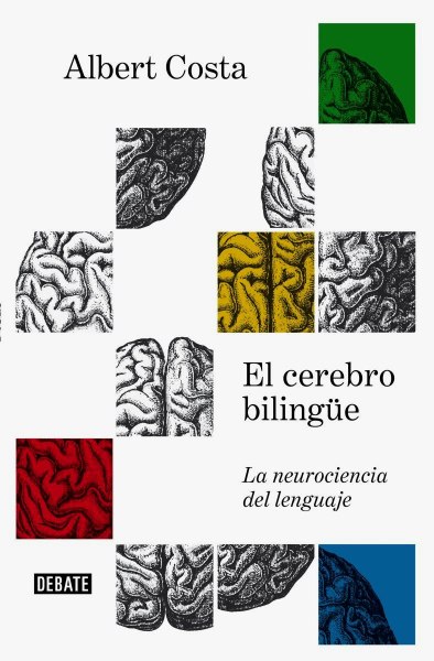 El Cerebro Bilingue - La Neurociencia Del Lenguaje